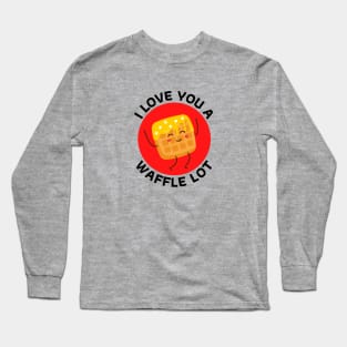 I Love You A Waffle Lot | Waffle Pun Long Sleeve T-Shirt